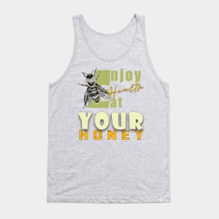 Enjoy health eat your honey Tank Top